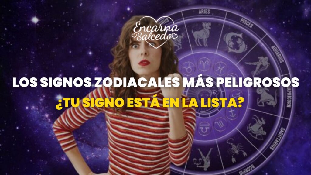 Los signos zodiacales más peligrosos