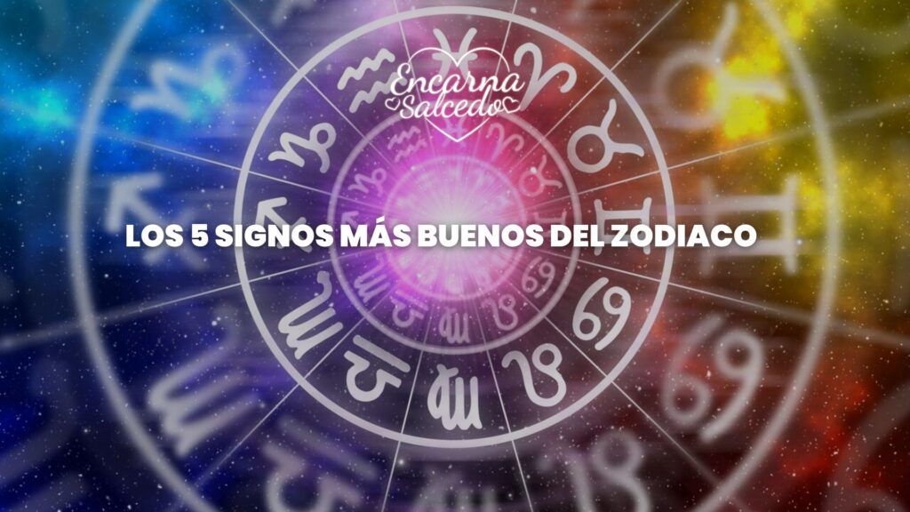 Los 5 signos más buenos del zodiaco