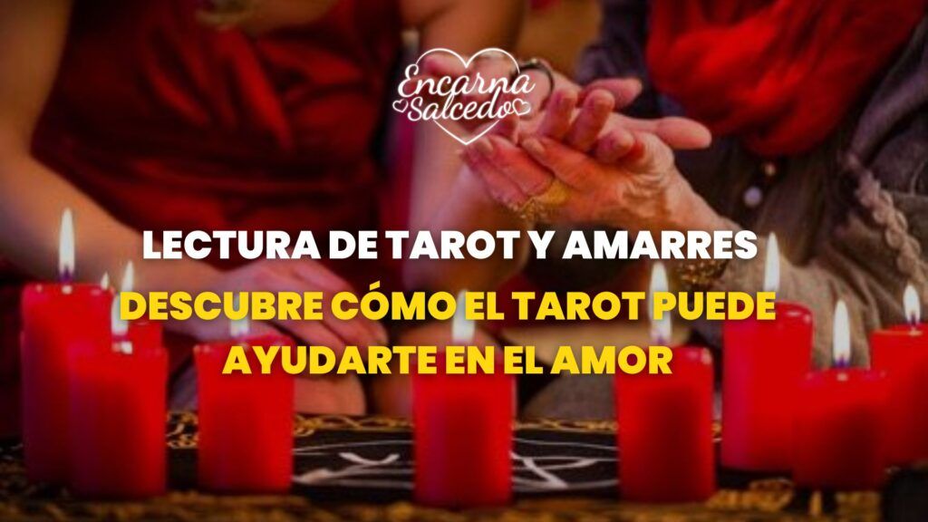 Lectura de tarot y amarres